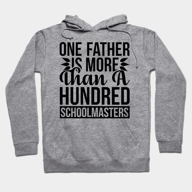 One Father Is More Than a Hundred Schoolmasters T Shirt For Women Men Hoodie by Pretr=ty